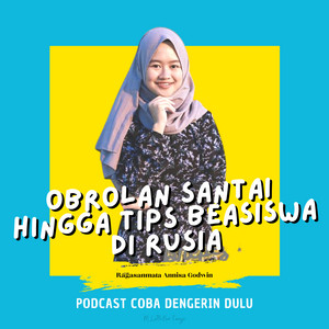 PODCAST NGOBROL SANTAI SAMPAI TIPS BEASISWA DI RUSIA