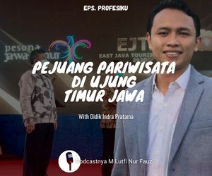 PODCAST PEJUANG PARIWISATA DI UJUNG TIMUR JAWA